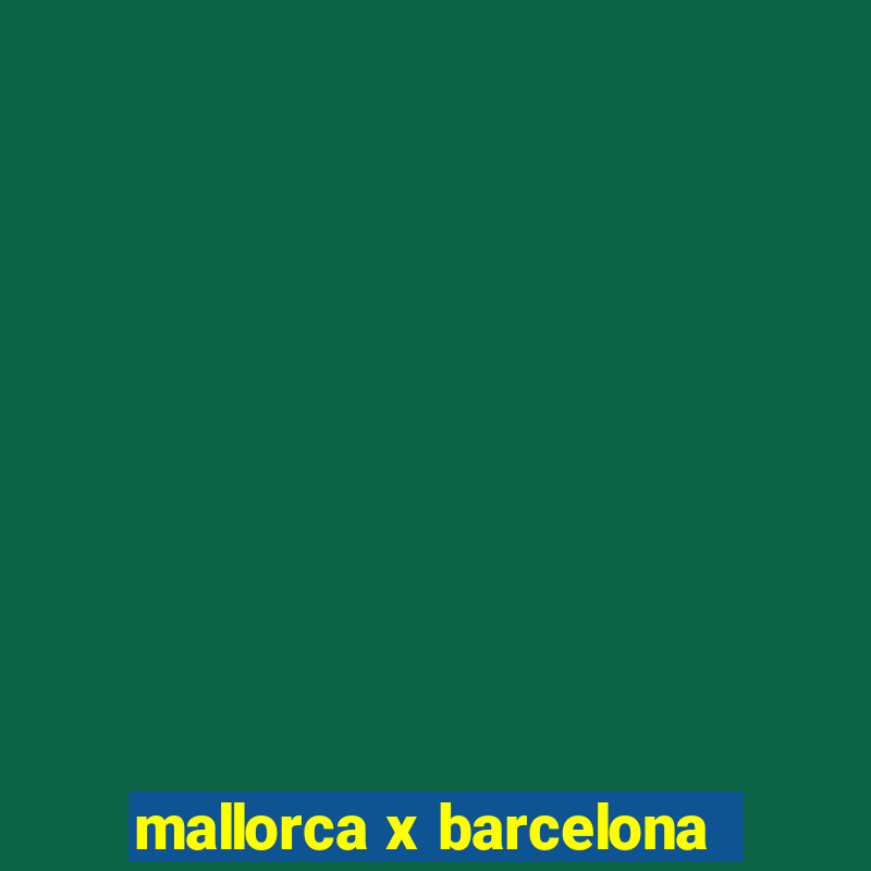 mallorca x barcelona